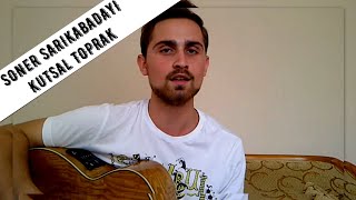 KUTSAL TOPRAK  Soner SARIKABADAYI  cover by Alperen KILIÇ [upl. by Rubetta607]