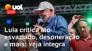 Discurso de Lula no 1º de Maio Crítica após ato esvaziado em Itaquera desoneração e mais falas [upl. by Rosetta538]