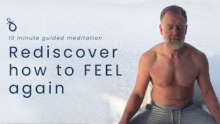 Rediscover how to FEEL again  10 minute guided meditation [upl. by Yentuoc650]