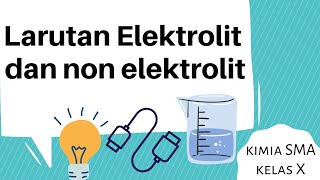 Larutan Elektrolit dan Non elektrolit Kimia SMA kelas 10 [upl. by Llecrad]