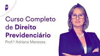 Curso Completo de Direito Previdenciário  Prof Adriana Menezes [upl. by Ramraj571]