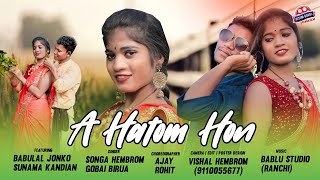 A Hatom Hon  New Ho Munda Video 2022 Hit  Featuring  Babulal Jonko amp Sunama Kandian  DDP [upl. by Meadow]