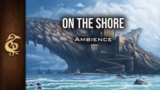 On The Shore  Sea Ambience  1 Hour dnd [upl. by Fraya101]