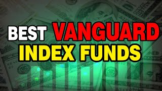 BEST VANGUARD FUNDS ETFs and Index Funds For Financial Independence [upl. by Couhp]