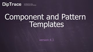 Component and Pattern Templates DipTrace Feature Review [upl. by Flossie745]