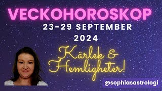 Sophias Astrologi ⭐VECKOHOROSKOP 23  29 SEP 2024⭐ KÄRLEK amp HEMLIGHETER [upl. by Ritter]