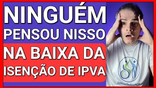 NUNCA TROQUE DE CARRO PCD SEM ISSO NA BAIXA DA ISENÇÃO DE IPVA [upl. by Hulbard172]