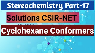 Solutions Cyclohexane Conformations  Solutions CSIR NET amp Gate Exams  stereochemistry 17 [upl. by Sammer]