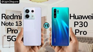 Redmi Note 13 Pro vs Huawei P30 Pro [upl. by Sivrat]