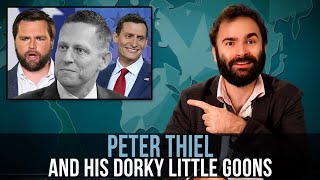 Peter Thiel And His Dorky Little Goons – SOME MORE NEWS [upl. by Acnalb]