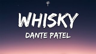 Dante Patel  Whisky Lyrics [upl. by Sexela]