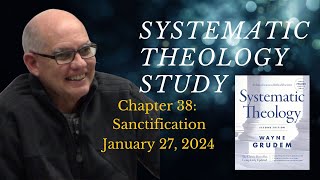 Systematic Theology Chapter 38  Sanctification [upl. by Wivinah587]