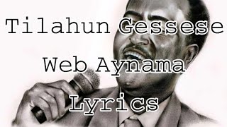 ጥላሁን ገሠሠ  ውብ አይናማ ግጥም  Tilahun Gessese  Web Aynama Lyrics [upl. by Aniraad]