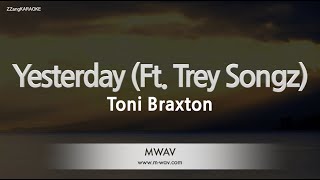 Toni BraxtonYesterday Ft Trey Songz Karaoke Version [upl. by Lymann]