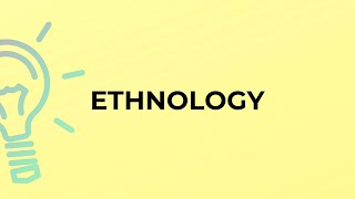 What is the meaning of the word ETHNOLOGY [upl. by Stoller986]