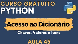 Python Aula 45  Como acessar Chaves Valores e Itens em um Dicionário [upl. by Marney]