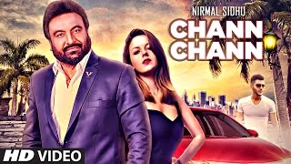 Chann Chann Official Video  Nirmal Sidhu Ft Nesdi Jones  Dav Juss  Latest Punjabi Songs 2017 [upl. by Regine437]