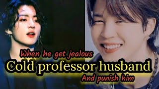 jikook ff when his Cold professor husband get jealous and punish him [upl. by Odnumde778]