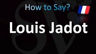 How to Pronounce Louis Jadot French [upl. by Uolyram]