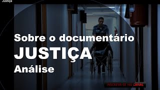 SOBRE O DOCUMENTÁRIO JUSTIÇA Análise sociológica [upl. by Carmine]