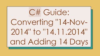 C Guide Converting quot14Nov2014quot to quot14112014quot and Adding 14 Days [upl. by Ecirehc]