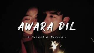 Awara Dil Song  Slowed x Reverb  Romantic letest audio lofi music Trending Song Bollywood Lavkush [upl. by Aicenra]