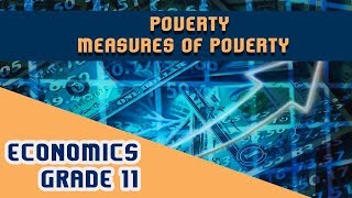 Economics Chapter 4  Part 2  Poverty  Measures of Poverty [upl. by Aymik]