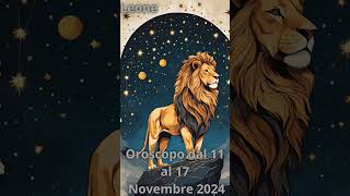 Leone Oroscopo dal 11 al 17 Novembre 2024 [upl. by Vladamir]