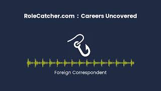 Foreign Correspondent  Careers Uncovered [upl. by Aljan400]