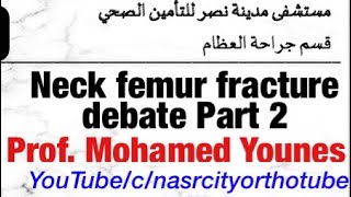 Neck femur fracture debate part 2  Prof Mohamed Younes nasrcity online lectures2020 [upl. by Nyliram]