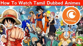 How To Watch Animes In Tamil Dub  Animes in Tamil  Crunchyroll  Cartoon Network  Tamil anime [upl. by Silenay356]