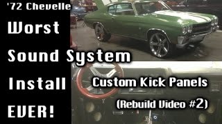 72 Chevelle  Worst Sound System Ever Fix  Custom Fiberglass Kick Panels Video 2 [upl. by Lihas]