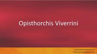 Pronunciation of the words quotOpisthorchis Viverriniquot [upl. by Endo]