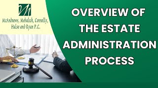 OVERVIEW OF THE ESTATE ADMINISTRATION PROCESS [upl. by Ynittirb463]