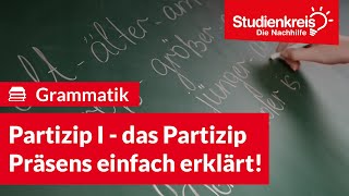 Partizip I  das Partizip Präsens einfach erklärt  Deutsch verstehen mit dem Studienkreis [upl. by Brouwer]