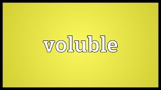 Voluble Meaning [upl. by Payne714]