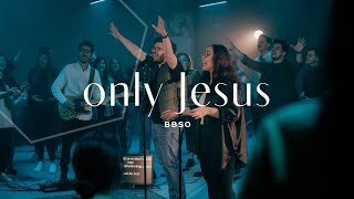 Only Jesus  BBSO [upl. by Madelin619]