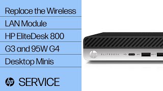 Replace the Wireless LAN Module  HP EliteDesk 800 G3 and 95W G4 Desktop Minis  HP [upl. by Alric393]