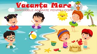 Vacanta Mare  Cantece pentru Copii  Desene Animate [upl. by Stephan]