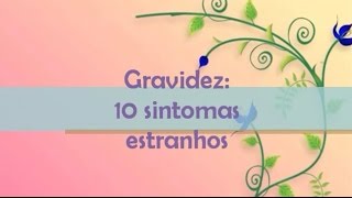 GRAVIDEZ 10 SINTOMAS ESTRANHOS [upl. by Hutson]