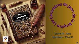 Les Caractères  La Bruyère  Livre III  Des femmes  73 à 81  Livre Audio gratuit [upl. by Kcinom]