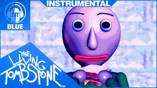 Baldi’s Basics Song Instrumental Basics in Behavior Blue The Living Tombstone feat OR3O [upl. by Tehcac]