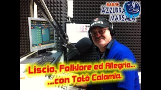 Radio Azzurra Marsala  Liscio Folklore e Simpatia con Totò Calamia [upl. by Bellda227]