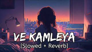 Ve Kamleya Slowed  Reverb  Arijit Singh Shreya Ghoshal [upl. by Nayar306]