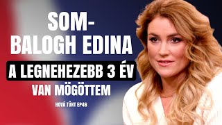 SOMBALOGH EDINA A LEGNEHEZEBB 3 ÉV VAN MÖGÖTTEM  Hová tűnt  Palikék Világa by Manna [upl. by Ferro]