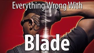 Everything Wrong With Blade In 12 Minutes Or Less [upl. by New]