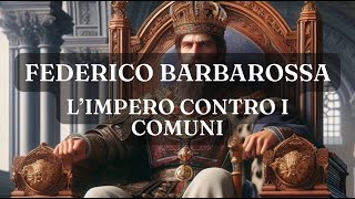 Federico Barbarossa l’Impero contro i Comuni [upl. by Iccir126]