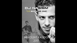 Dj NASSIM FeatSOFIANE DMC  MAKOUNT KANDON 2017 video lyrics [upl. by Allimaj811]