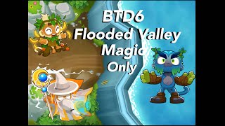 BTD6 Flooded Valley Magic Monkeys Only [upl. by Asela]