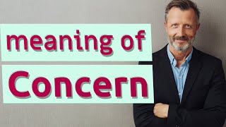 Concern  Meaning of concern [upl. by Stu]